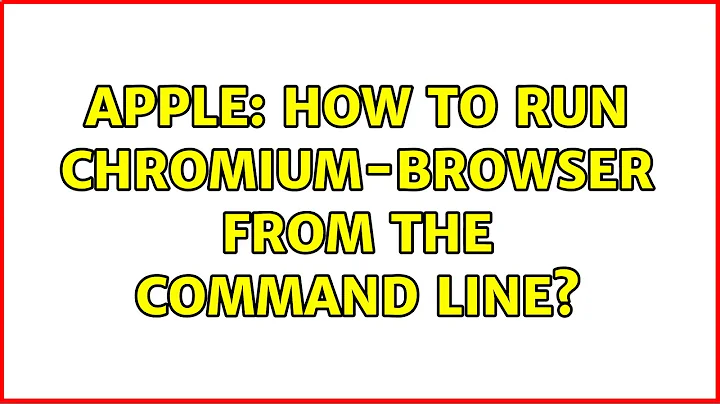 Apple: How to run chromium-browser from the command line?