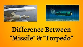 Difference Between Missile And Torpedo The Missile Vs Torpedo Showdown - Know The Difference
