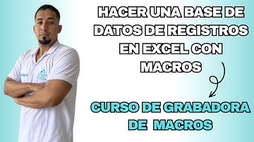 Como hacer una base de datos de registros en Excel con grabadora de Macros Cap 22 #sepamosexcel