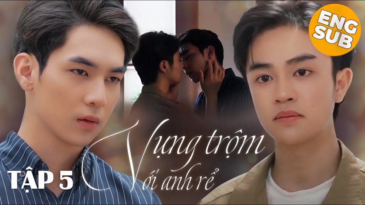 [EngSub EP.5] VỤNG TRỘM VỚI ANH RỂ | MY SWEET BROTHER IN LAW | PHIM BOYS LOVE VIETNAM