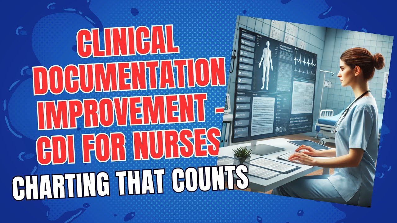 Clinical Documentation Improvement - CDI for Nurses: Charting That ...