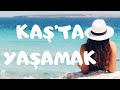 Kaş'ta Yaşanır mı? | Ev fiyatları, Yarımada, Uzunçarşı... ve Mutluluk :)