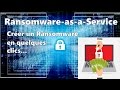 Ransomwareasaservice  crer un ransomware en quelques clics