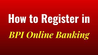 How to Register in BPI Online Banking 2020