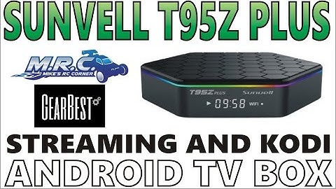 Sunvell T95Z Plus Android & KODI TV Box (Amlogic S912 2GB/16GB)DEMO! !(Courtesy of Gearbest) EP#320
