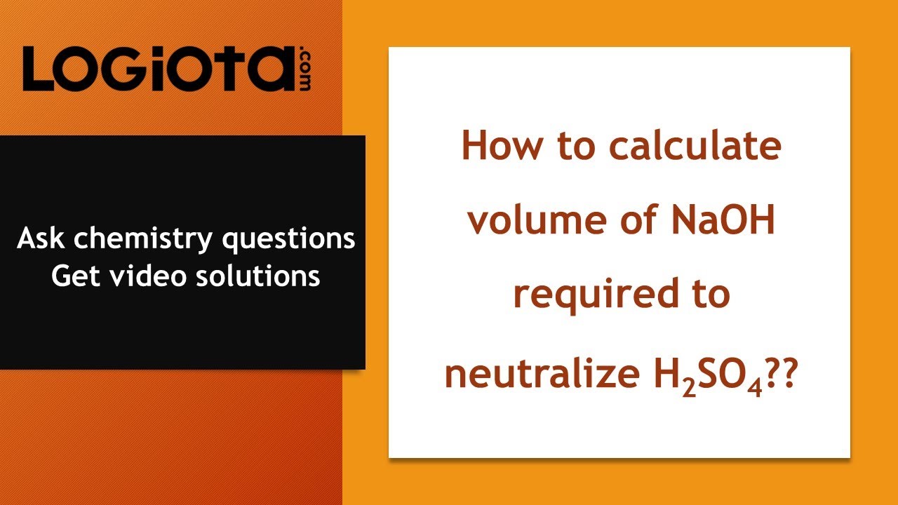 What Volume Of 0.4216 M Naoh Is Required To Neutralize 258.2 Ml Of 0.1584 M H2So4?