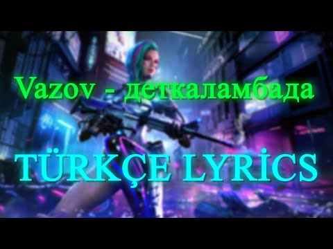 Vazov - #деткаламбада Türkçe Çeviri Lyrics