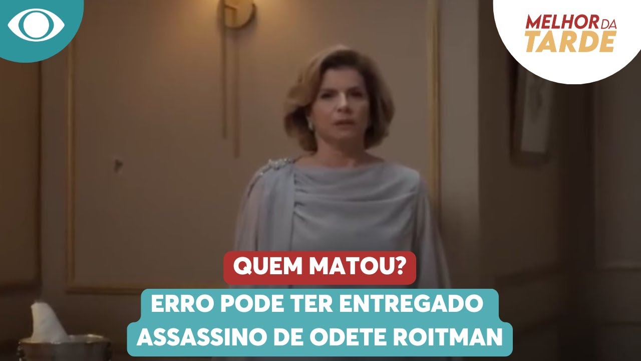 Erro pode ter entregado assassino de Odete Roitman; entenda