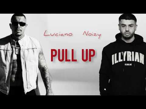 Luciano Ft. Noizy - Pull Up