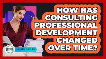 How Has Consulting Professional Development Changed Over Time? - Consulting Career Hub