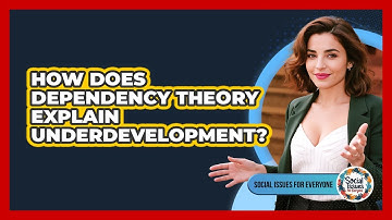 How Does Dependency Theory Explain Underdevelopment?