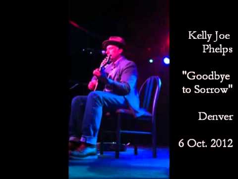 Kelly Joe Phelps - "Goodbye to Sorrow" - October 2012