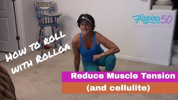Relieve Muscle Tension | Reduce Cellulite with Foam Rolling | Rollga