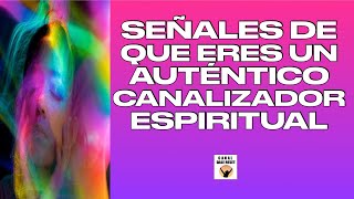 SEÑALES Que ERES Un AUTÉNTICO CANALIZADOR ESPIRITUAL El Mundo te Necesita 🙌🏻