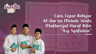 Cara Cepat Belajar Al-Qur'an Metode Wafa- Makharijul Huruf Al Syafatain -Mengaji Mudah&Menyenangkan
