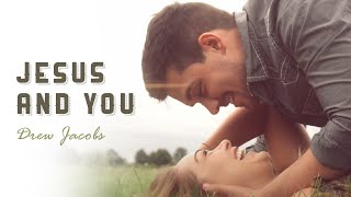 Drew Jacobs - Jesus and You