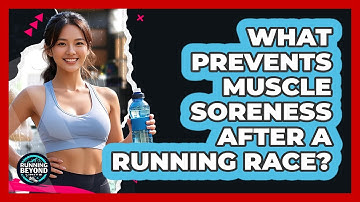 What Prevents Muscle Soreness After A Running Race? - Running Beyond Limits