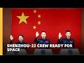 Shenzhou-23 crew ready for space: Launch scheduled for 15:08 GMT on May 24
