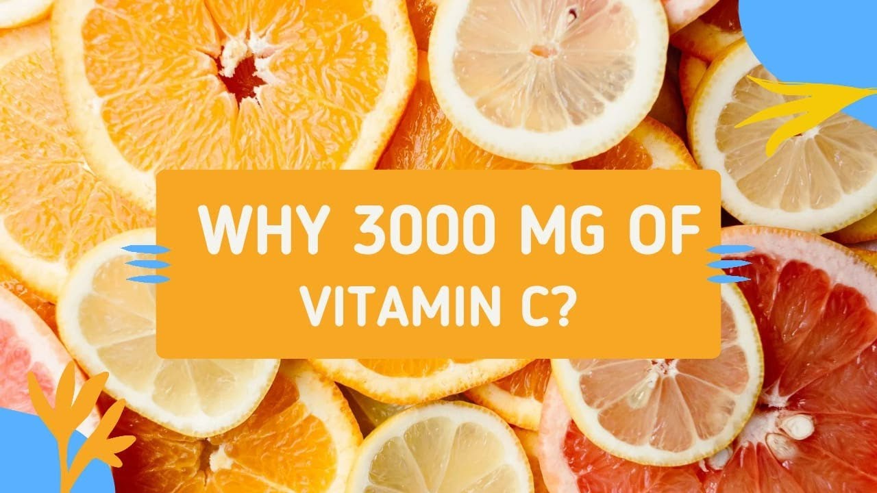 Why 3000 Mg Of Vitamin C