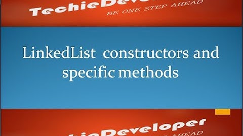16  LinkedList constructors and Specific methods