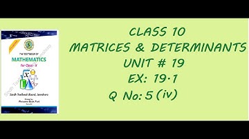 Matrices And Determinants Chap # 19 Ex 19.1 Q No.5(iv) Class 10 Sindh Board