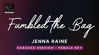 Fumbled the Bag - Jenna Raine (Original Key Karaoke) - Piano Instrumental Cover with Lyrics