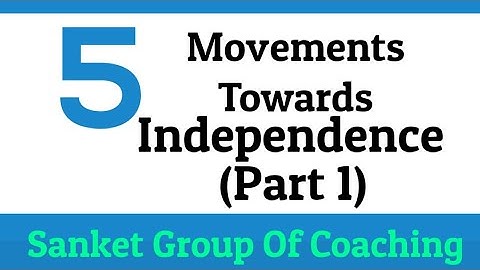 Ch 5 Social Science Movements Towards Independence