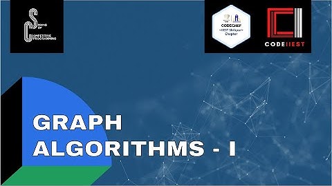 Graph Algorithms - I | Spring of Competitive Programming