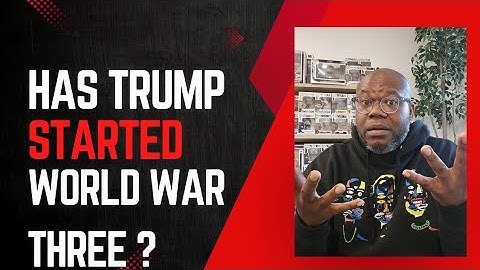 Did Trump just get us into World War 3 ?