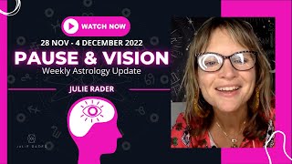 Pause and Vision - Weekly Astrology Update 28 Nov - 4 December 2022 by Julie Rader Astrology 60 views 1 year ago 14 minutes, 3 seconds