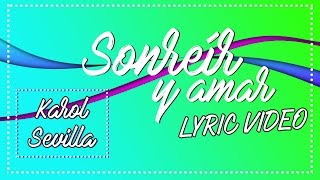 Karol Sevilla - Sonreír y Amar (Lyric video)