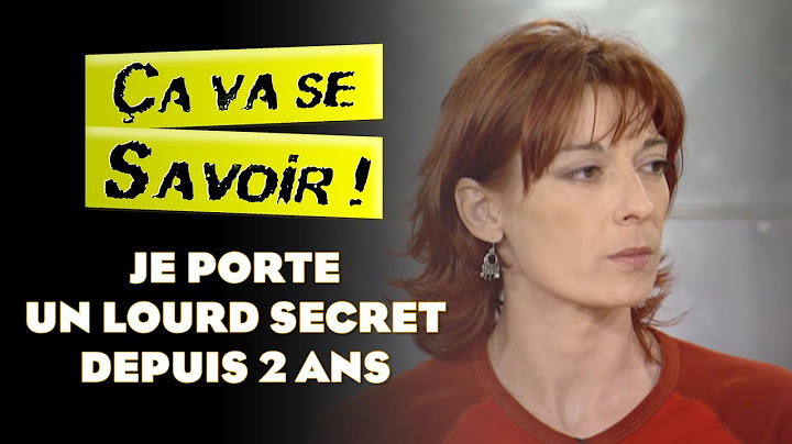JE PORTE UN LOURD SECRET DEPUIS 2 ANS - Ça va se savoir !