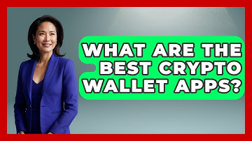 What Are the Best Crypto Wallet Apps? - Be App Savvy