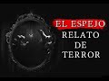 El Espejo (Historia De Horror)