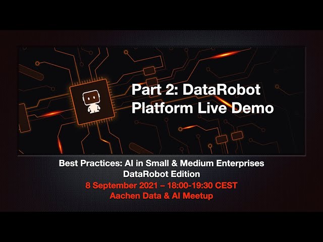 Aachen Data AI Meetup and DataRobot – Why do most AI initiatives fail – Part 2 – Platform Live Demo