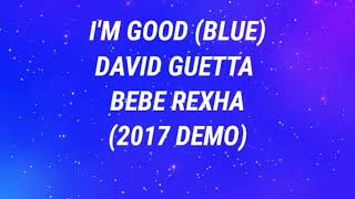 Im Good (Blue) David Guetta Ft Bebe Rexha (2017 Demo) Hq