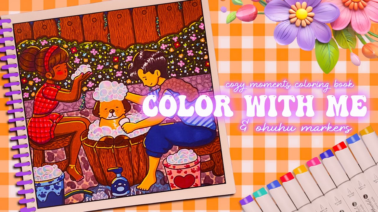 🎨COLOR WITH ME - 🩷COZY MOMENTS  COLORING BOOK - 🖍️ WITH OHUHU MARKERS - 🎶 AMSR & RELAXING MUSIC
