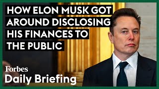 How Billionaire Elon Musk Got Around Disclosing His Finances To The Public