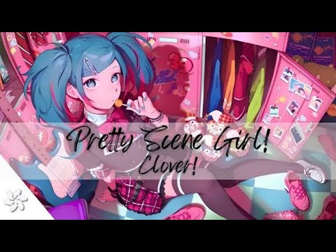 Nightcore Pretty Scene Girl Clover