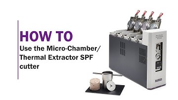 How to use the Micro-Chamber/Thermal Extractor SPF cutter