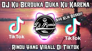 Dj Viral Terbaru // DJ Ku Berduka Duka Ku Karena Rindu Yang Virall Di Tiktok (wisnu Ugil)🎧🎶