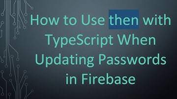 How to Use then with TypeScript When Updating Passwords in Firebase