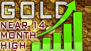 Gold Nears 14 Month High!