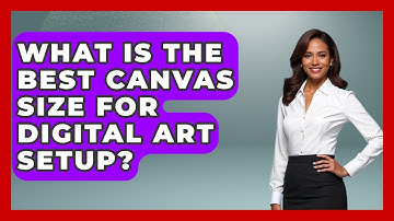What Is The Best Canvas Size For Digital Art Setup? - The Virtual Art Desk