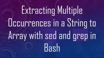Extracting Multiple Occurrences in a String to Array with sed and grep in Bash