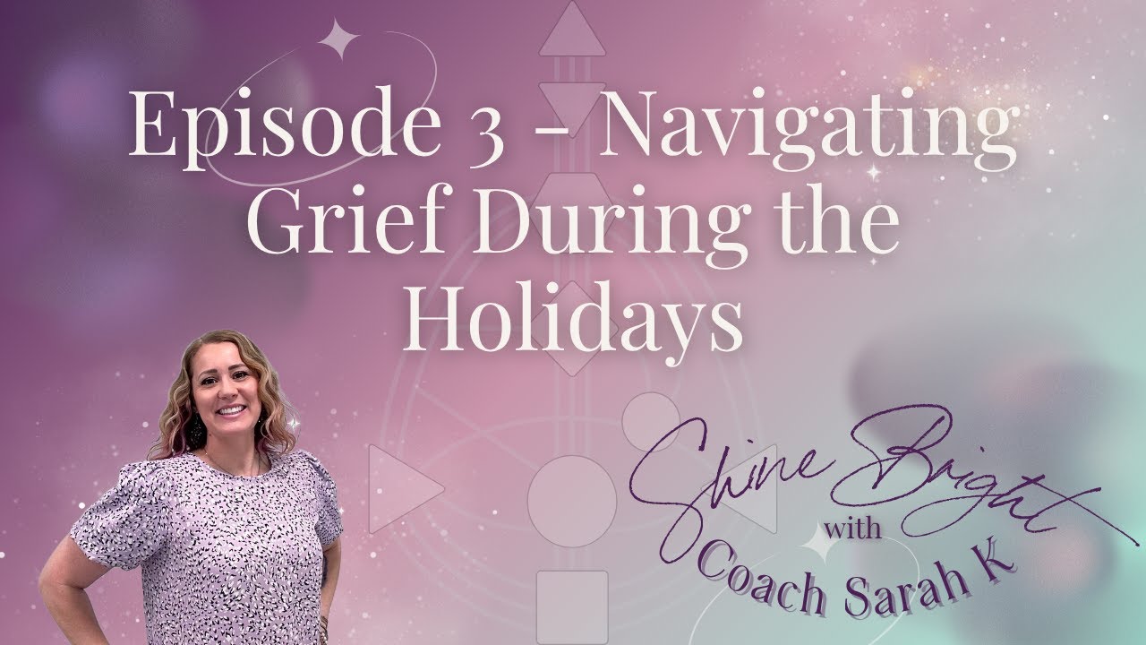 Episode 3 - Navigating Grief During the Holidays - YouTube