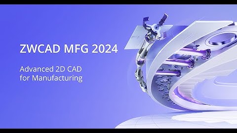 ZWCAD MFG Overview