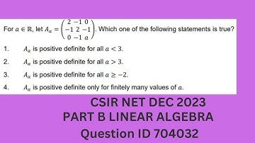 Q ID 704032 | LINEAR ALGEBRA | POSITIVE DEFINITE MATRIX | PART B | CSIR NET DEC 2023