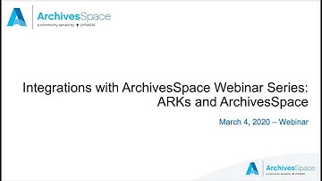 Integrations with ArchivesSpace Webinar Series:  ArchivesSpace and ARKs