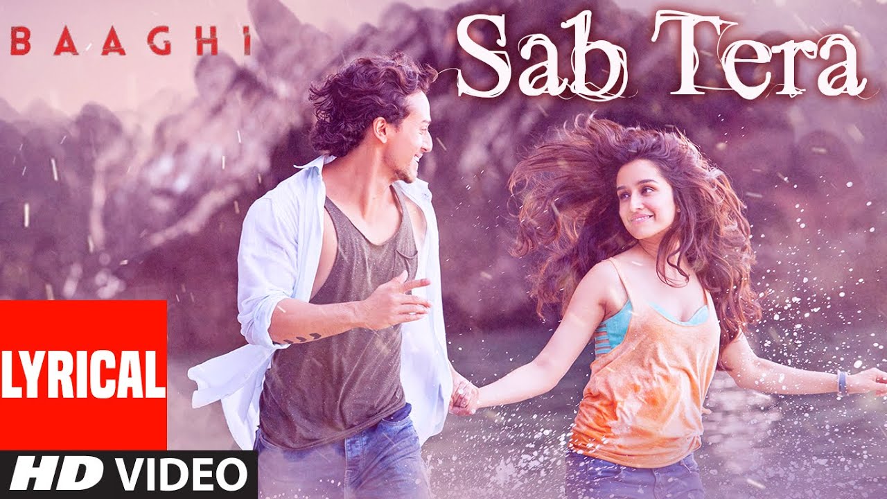 Sab Tera Lyrical Baaghi Tiger Shroff Shraddha Kapoor Armaan Malik Amaal Mallik T Series Youtube Sab Tera Lyrical Baaghi Tiger Shroff Shraddha Kapoor Armaan Malik Amaal Mallik T Series Youtube